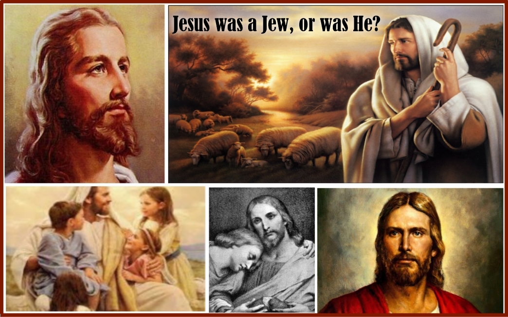 Jesus was a Jew, or was He? Part 3